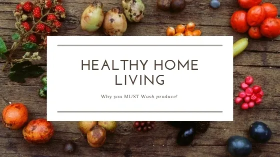 Why you MUST wash produce!